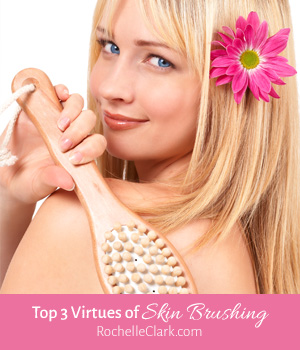Top 3 Virtues of Skin Brushing