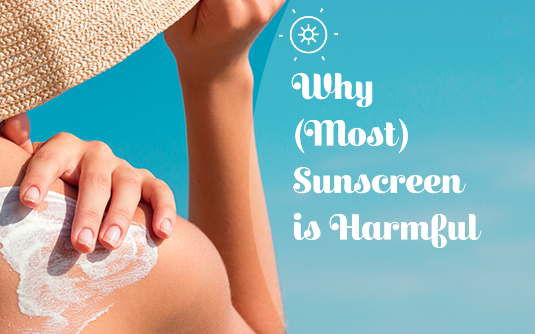 Why (Most) Sunscreen is Harmful