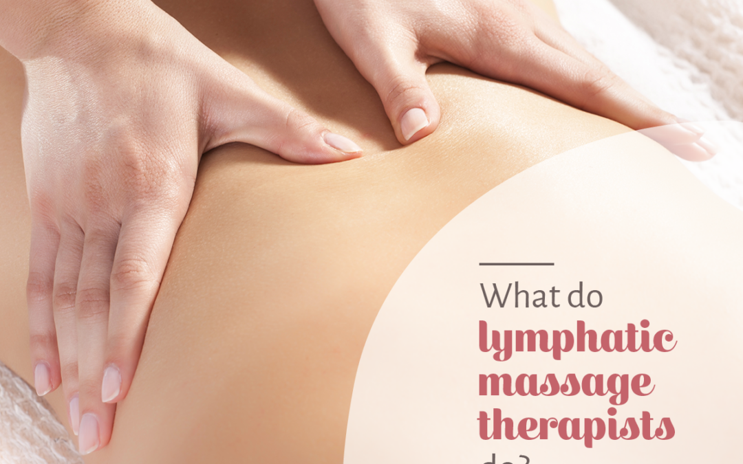 What Do Lymphatic Massage Therapists Do?