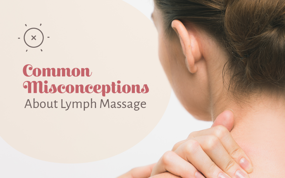 Common Misconceptions About Lymph Massage