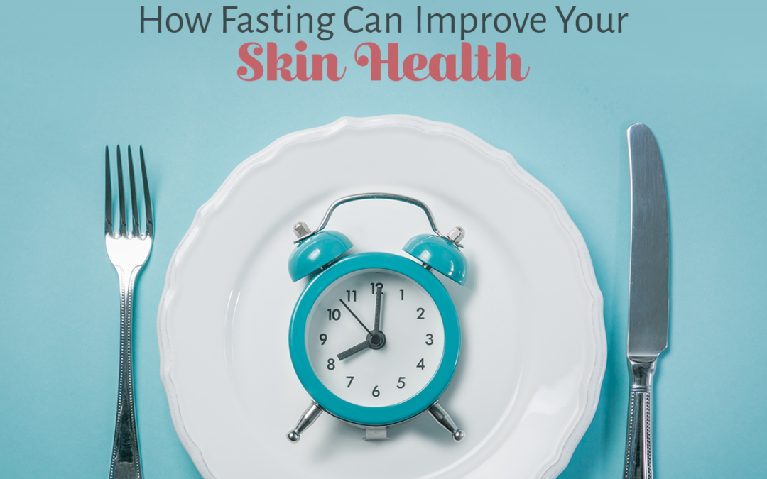 How Fasting Can Improve Your Skin Health