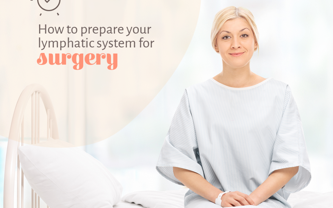How to Prepare your Lymphatic System for Surgery