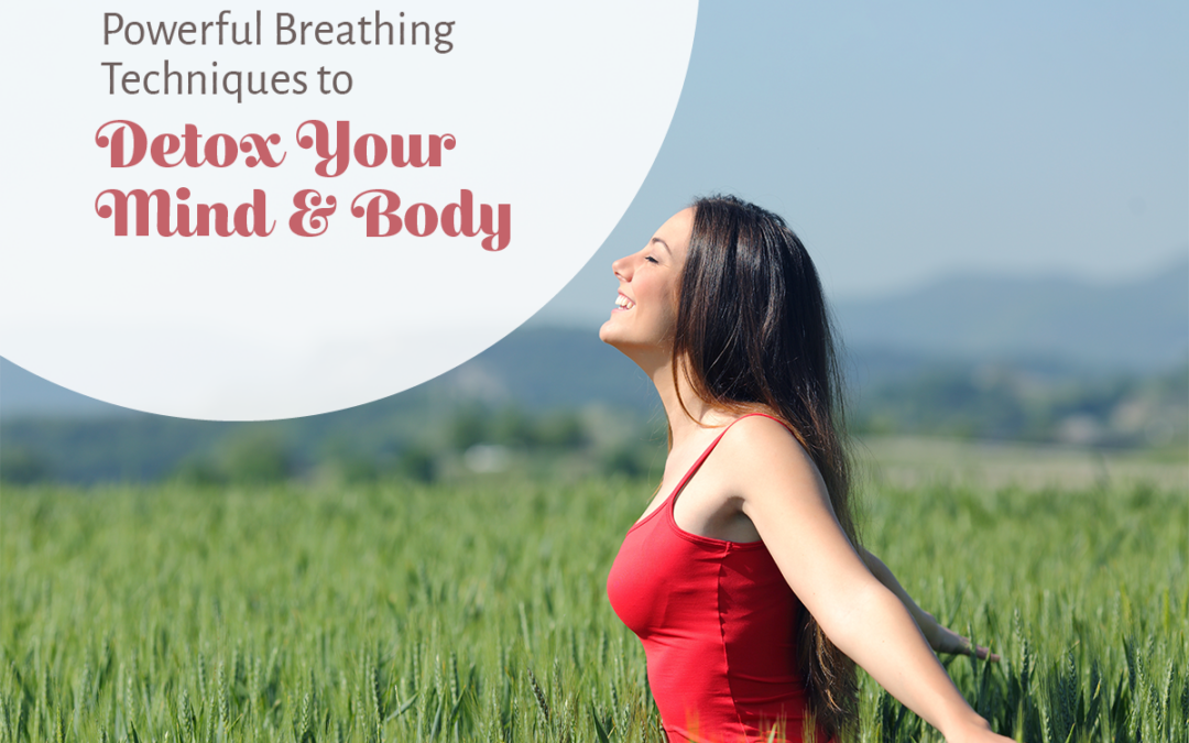 Powerful Breathing Techniques to Detox Your Mind & Body