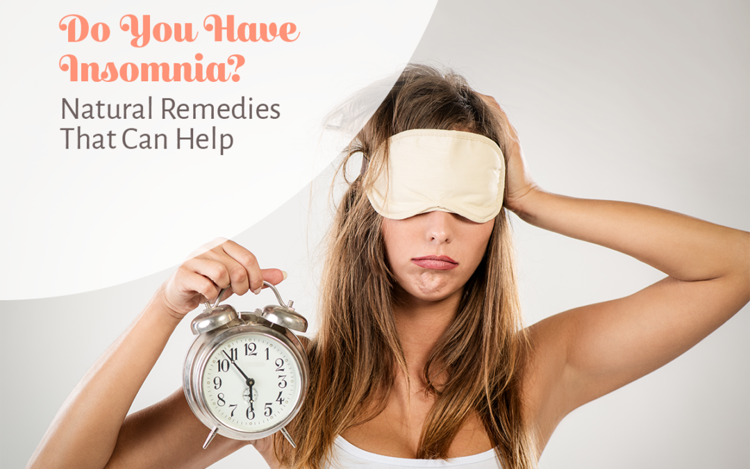 Do You Have Insomnia? Natural Remedies That Can Help